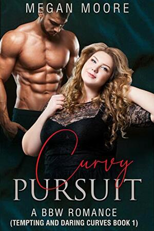 Curvy Pursuit: A BBW Romance by Megan Moore