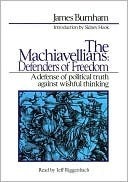 The Machiavellians: Defenders of Freedom by James Burnham