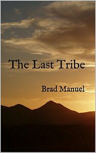 The Last Tribe by Brad Manuel