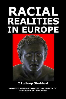 Racial Realities in Europe by T. Lothrop Stoddard