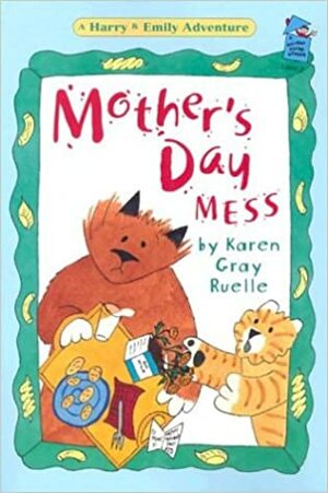 Mother's Day Mess by Karen Gray Ruelle