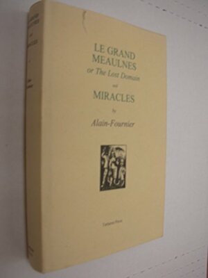 Le Grand Meaulnes, or the Lost Domain, and Miracles by Alain-Fournier