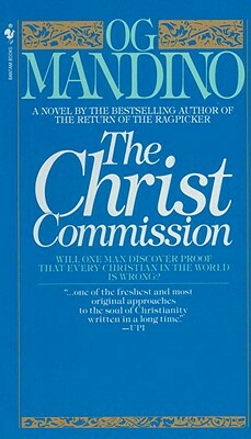 The Christ Commission: Will One Man Discover Proof That Every Christian in the World Is Wrong? by Og Mandino