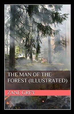 The Man of the Forest illustrated by Zane Grey