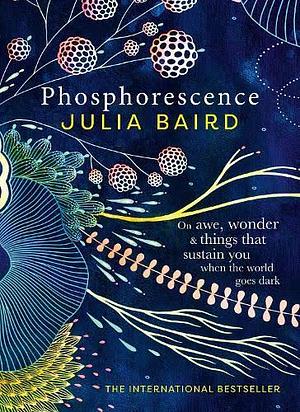 Phosphorescence by Julia Baird