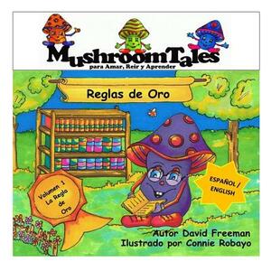 Mushroom Tales - Volumen 1 - Bilingüe (Español/Inglés): Reglas de Oro - Rules of Gold by 