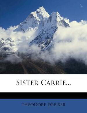 Sister Carrie... by Theodore Dreiser