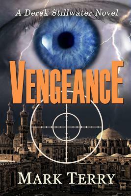 Vengeance: A Derek Stillwater Novel by Mark Terry