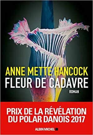 Fleur de cadavre by Anne Mette Hancock