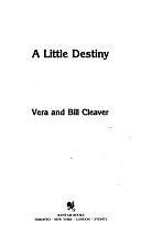 A Little Destiny by Bill Cleaver, Vera Cleaver