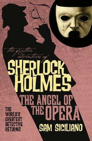 Sherlock Holmes: The Angel of the Opera by Sam Siciliano