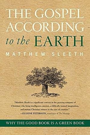 Gospel According to the Earth, The: Why the Good Book Is a Green Book by Zondervan, Zondervan