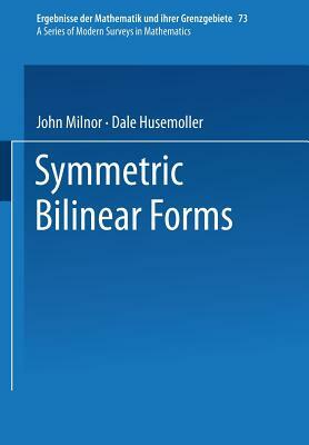 Symmetric Bilinear Forms by Dale Husemoller, John Milnor