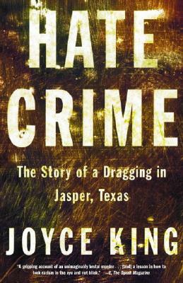 Hate Crime: The Story of a Dragging in Jasper, Texas by Joyce King