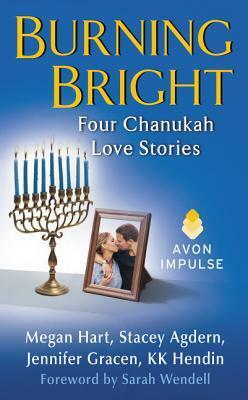 Burning Bright: Four Chanukah Love Stories by Megan Hart, Stacey Agdern, K.K. Hendin, Jennifer Gracen