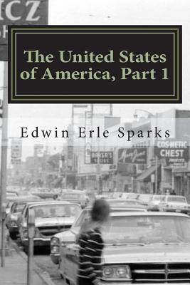 The United States of America, Part 1 by Edwin Erle Sparks
