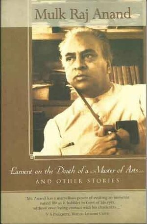 Lament On The Death Of A Master Of Arts And Other Stories by Mulk Raj Anand