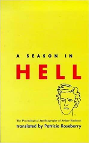 A Season In Hell: The Psychological Autobiography Of Arthur Rimbaud by Arthur Rimbaud