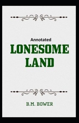 Lonesome Land Annotated by B. M. Bower