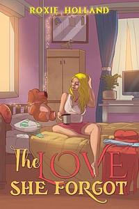 The Love She Forgot by Roxie Holland, Roxie Holland