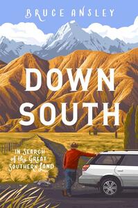 Down South: In Search of the Great Southern Land by Bruce Ansley