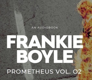 Prometheus Vol. 2: An Audiobook by Frankie Boyle