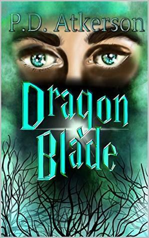 The Dragon Blade by Natasha Atkerson, P.D. Atkerson