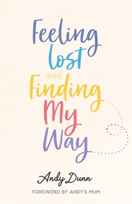 Feeling Lost & Finding My Way by Andy Dunn