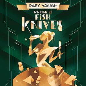 Phone For the Fish Knives by Daisy Waugh