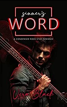 Sinner's Word: A Condensed Rock Star Romance by Vera Black