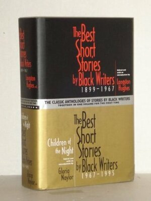 The Best Short Stories by Black Writers, 1899 -1967 and Children of The Night: The Best Short Stories by Black Writers, 1967-1995 by Langston Hughes, Gloria Naylor