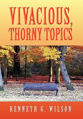 Vivacious, Thorny Topics by Kenneth G. Wilson