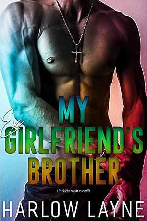 My Ex Girlfriend's Brother by Harlow Layne