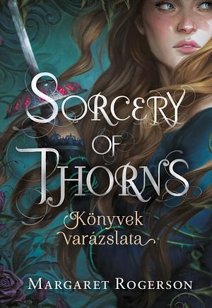 Sorcery of Thorns - Könyvek varázslata by Margaret Rogerson