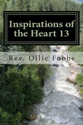 Inspirations of the Heart 13: A Line of Spirit Driven poetry by Ollie B. Fobbs Jr