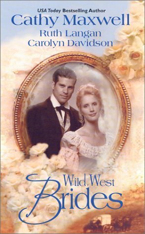 Wild West Brides by Ruth Ryan Langan, Carolyn Davidson, Cathy Maxwell