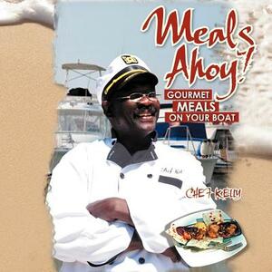 Meals Ahoy!: Gourmet Meals on Your Boat by Chuck Kelly
