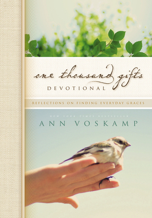 One Thousand Gifts Devotional: Reflections on Finding Everyday Grace by Ann Voskamp