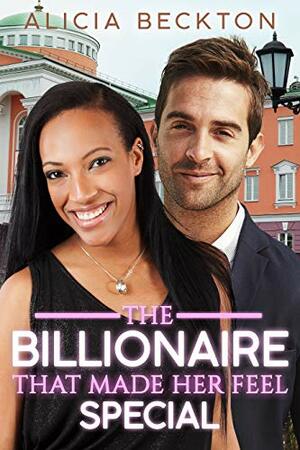 The Billionaire That Made Her Feel Special by Alicia Beckton