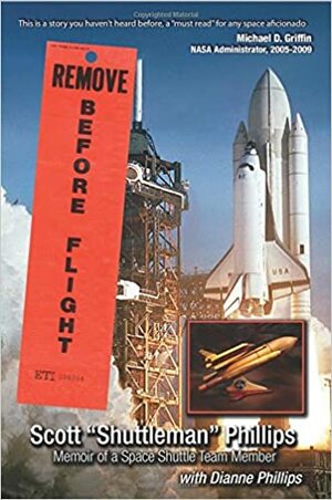Remove Before Flight: Memoir of a Space Shuttle Team Member by Dianne Phillips, Scott Phillips