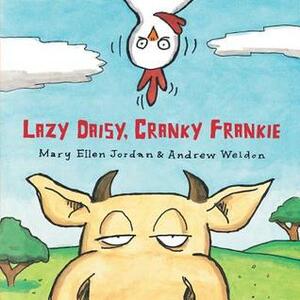 Lazy Daisy, Cranky Frankie: Bedtime on the Farm by Andrew Weldon, Mary Ellen Jordan
