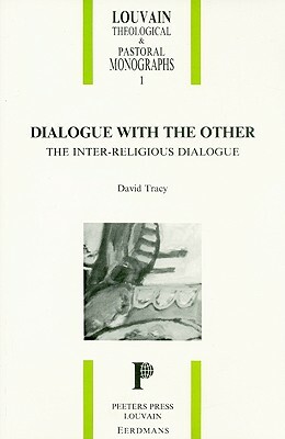 Dialogue with the Other: The Inter-Religious Dialogue by Don Tracy