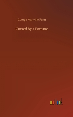 Cursed by a Fortune by George Manville Fenn