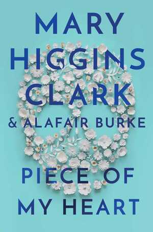 Piece of My Heart by Mary Higgins Clark, Alafair Burke