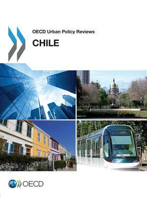 OECD Urban Policy Reviews, Chile 2013 by OECD