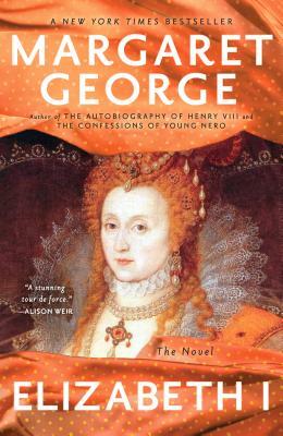 Elizabeth I: The Novel by Margaret George