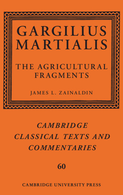 Gargilius Martialis: The Agricultural Fragments by 