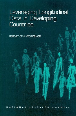 Leveraging Longitudinal Data in Developing Countries: Report of a Workshop by Committee on Population, Division of Behavioral and Social Scienc, National Research Council