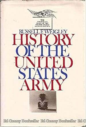 A History of the United States Army by Russell F. Weigley