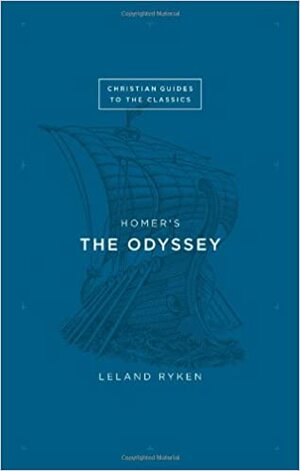 Homer's the Odyssey by Leland Ryken